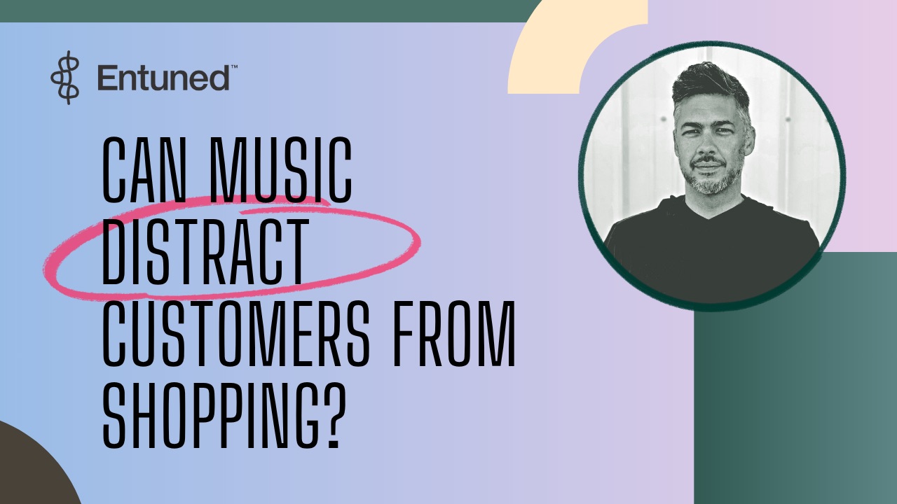 Can Music Actually Distract Customers FROM Shopping?